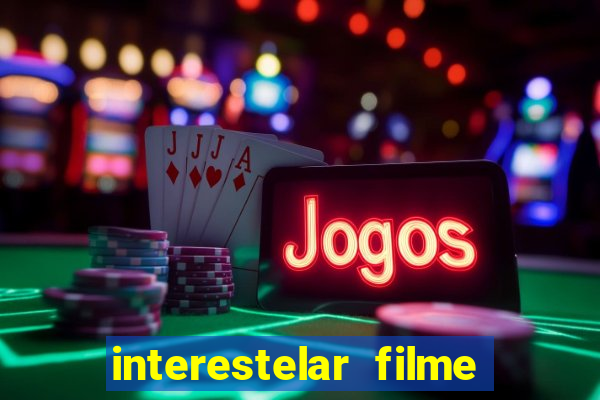 interestelar filme completo dublado telegram interestelar